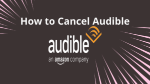 Read more about the article How to cancel audible?